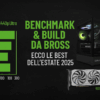 Benchmark & Build da Bross: ecco le best dell’estate 2025