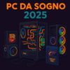 💻 PC da sogno 2025: 3 build estreme per veri intenditori